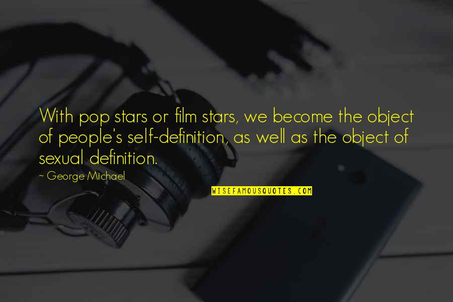 Definition Of Quotes By George Michael: With pop stars or film stars, we become