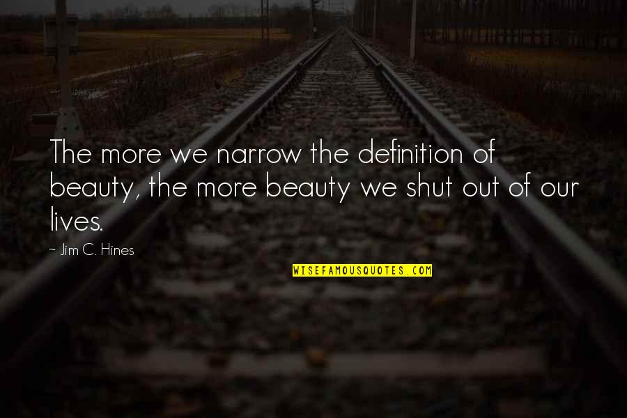 Definition Of Quotes By Jim C. Hines: The more we narrow the definition of beauty,