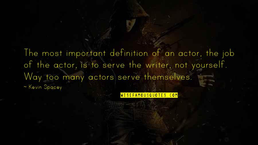Definition Of Quotes By Kevin Spacey: The most important definition of an actor, the