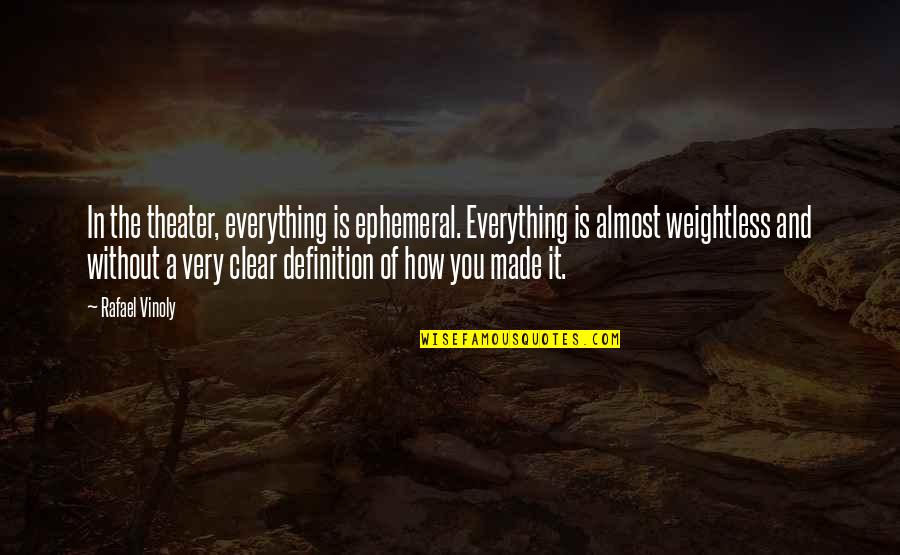 Definition Of Quotes By Rafael Vinoly: In the theater, everything is ephemeral. Everything is