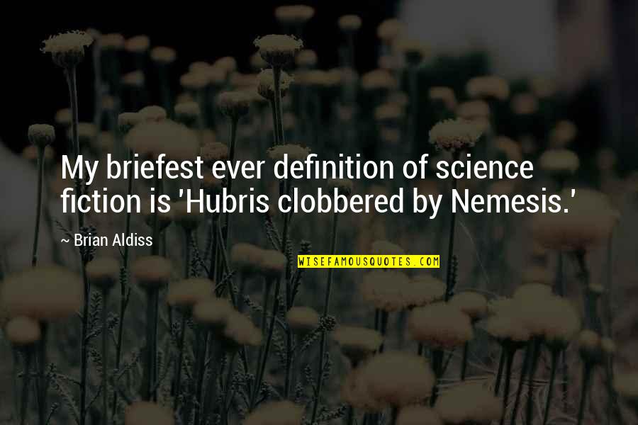 Definitions Quotes By Brian Aldiss: My briefest ever definition of science fiction is