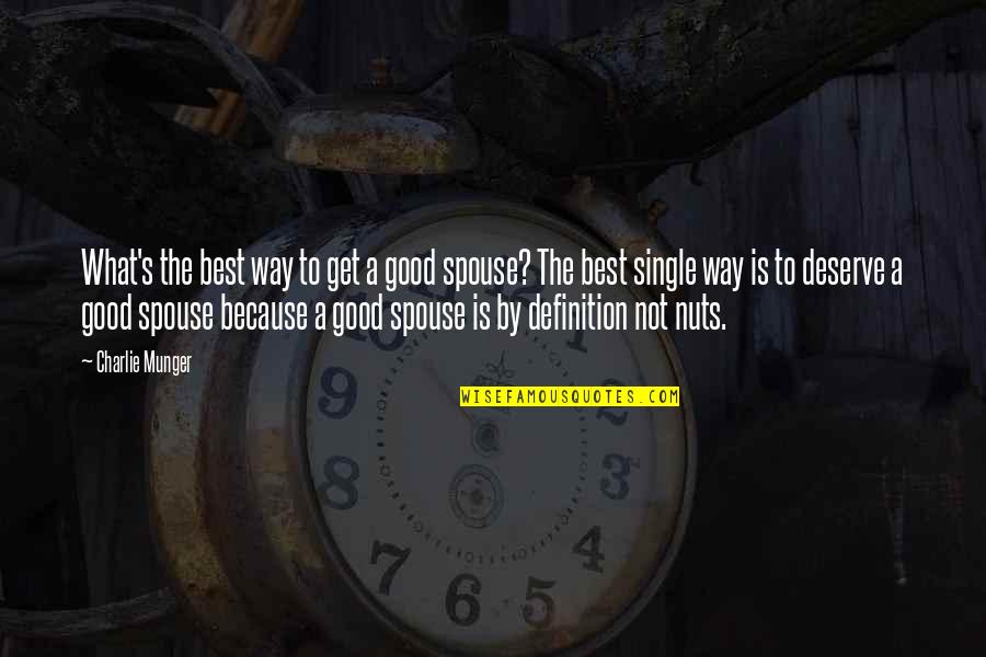 Definitions Quotes By Charlie Munger: What's the best way to get a good