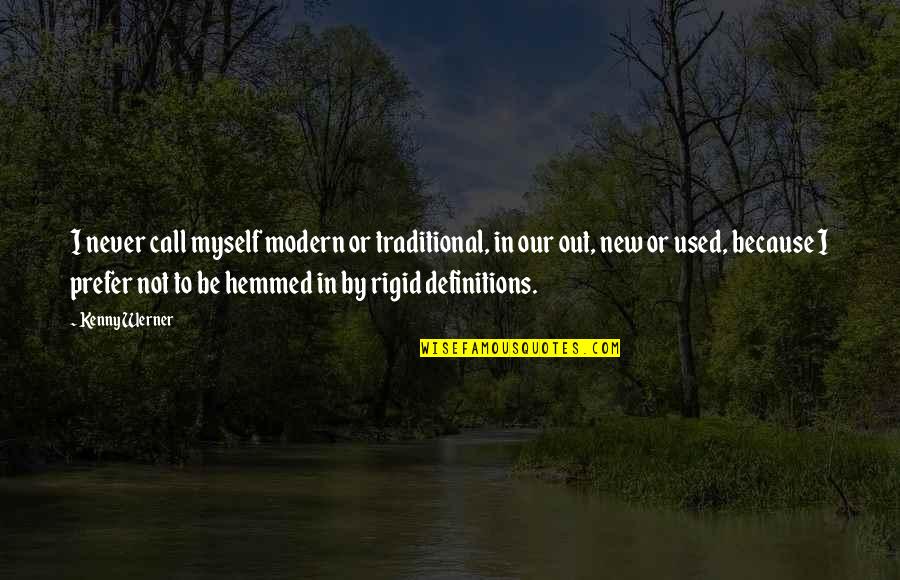 Definitions Quotes By Kenny Werner: I never call myself modern or traditional, in