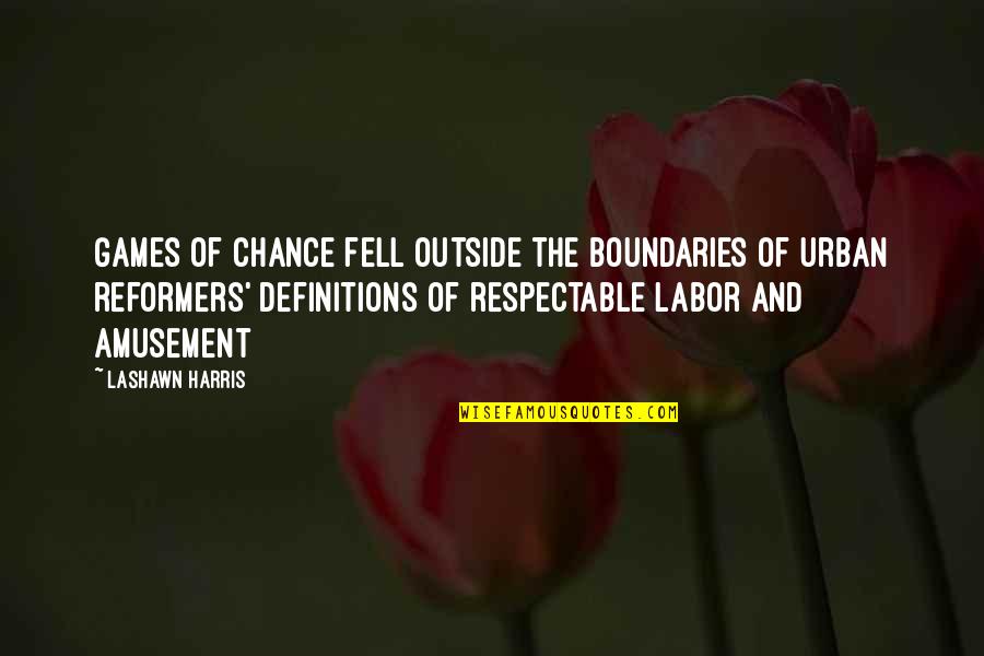 Definitions Quotes By LaShawn Harris: Games of chance fell outside the boundaries of