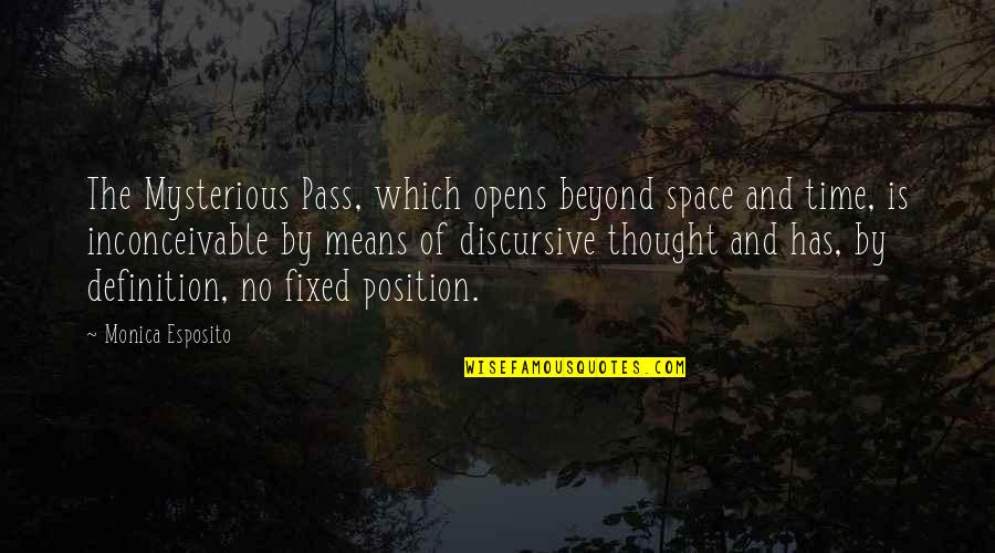 Definitions Quotes By Monica Esposito: The Mysterious Pass, which opens beyond space and