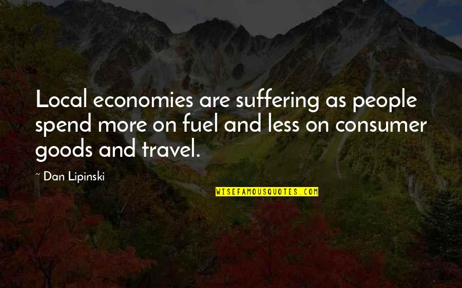 Definitively In A Sentence Quotes By Dan Lipinski: Local economies are suffering as people spend more