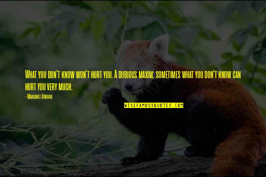 Definitivo Antonimo Quotes By Margaret Atwood: What you don't know won't hurt you. A Definitivo Antonimo Quotes By Margaret Atwood: What you don't know won't hurt you. A