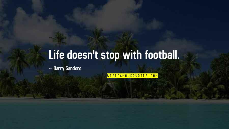 Definizione Poligono Quotes By Barry Sanders: Life doesn't stop with football.