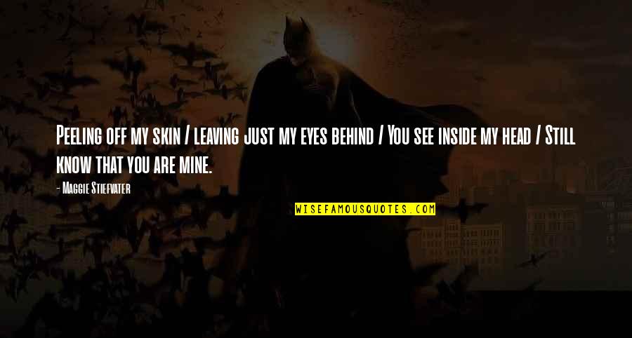 Defiore Funeral Home Quotes By Maggie Stiefvater: Peeling off my skin / leaving just my Defiore Funeral Home Quotes By Maggie Stiefvater: Peeling off my skin / leaving just my