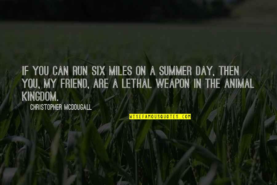 Deflate Quotes By Christopher McDougall: If you can run six miles on a Deflate Quotes By Christopher McDougall: If you can run six miles on a