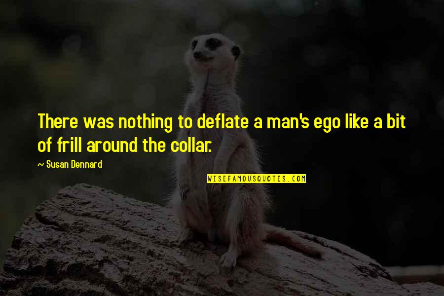 Deflate Quotes By Susan Dennard: There was nothing to deflate a man's ego