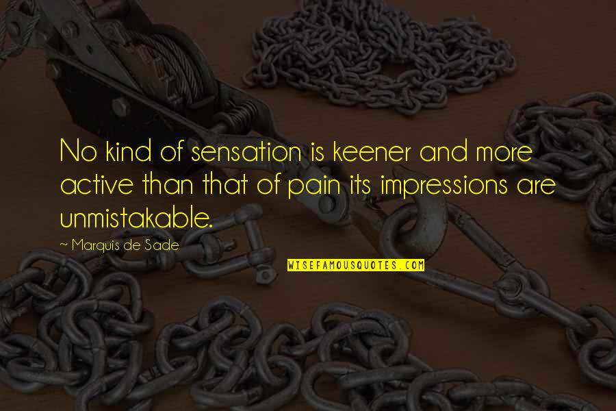 Deflated Quotes By Marquis De Sade: No kind of sensation is keener and more