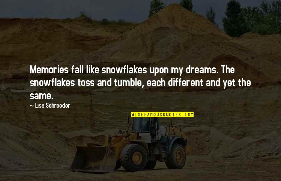 Deflater Quotes By Lisa Schroeder: Memories fall like snowflakes upon my dreams. The