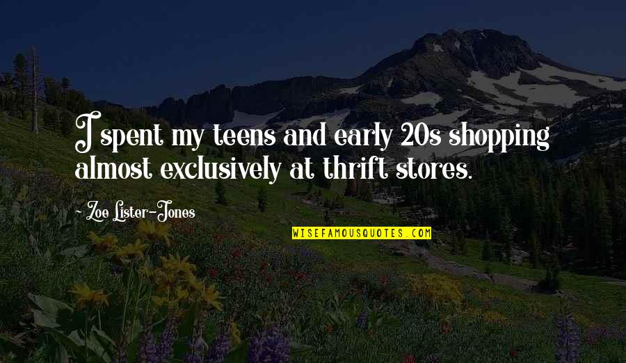 Deflater Quotes By Zoe Lister-Jones: I spent my teens and early 20s shopping