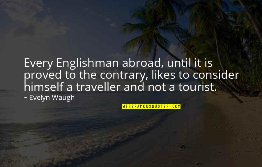 Deflation Memorable Quotes By Evelyn Waugh: Every Englishman abroad, until it is proved to