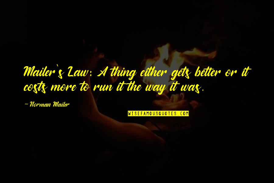 Deflects From A Course Quotes By Norman Mailer: Mailer's Law: A thing either gets better or