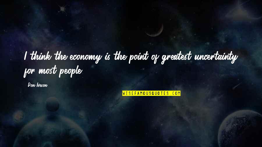 Defleur Communication Quotes By Don Iveson: I think the economy is the point of