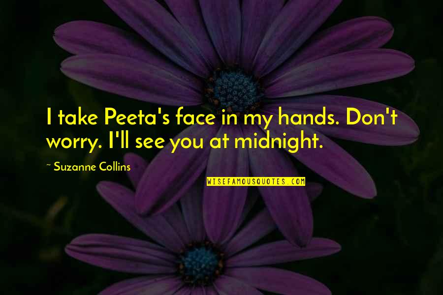 Defleur Communication Quotes By Suzanne Collins: I take Peeta's face in my hands. Don't