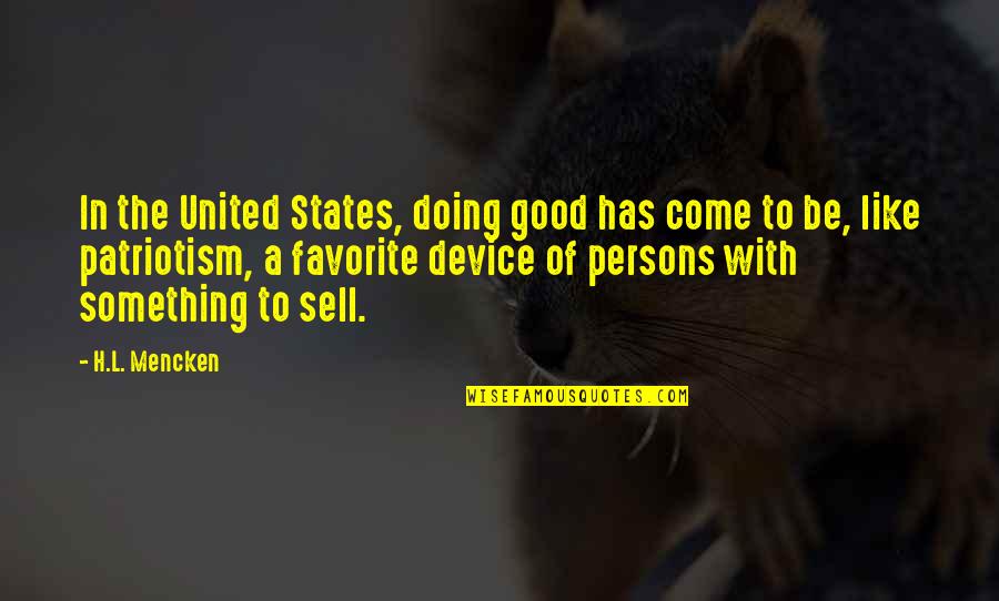 Defleur Model Quotes By H.L. Mencken: In the United States, doing good has come