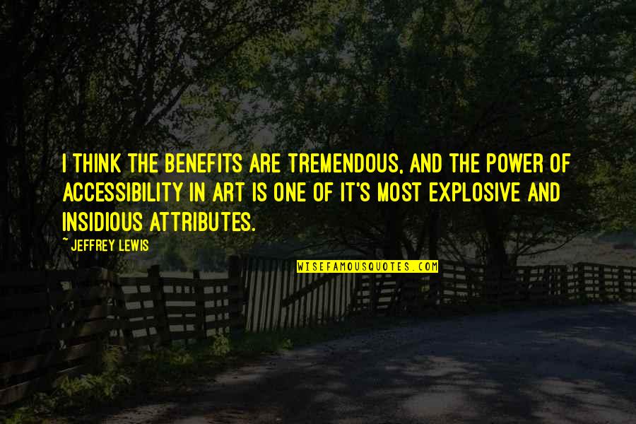 Defoes Tale Quotes By Jeffrey Lewis: I think the benefits are tremendous, and the