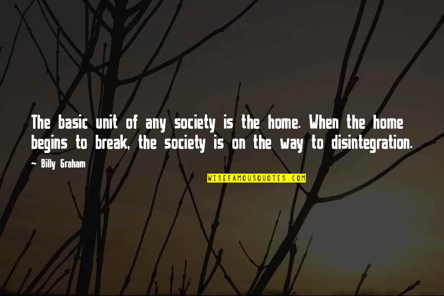 Defog Pokemon Quotes By Billy Graham: The basic unit of any society is the Defog Pokemon Quotes By Billy Graham: The basic unit of any society is the