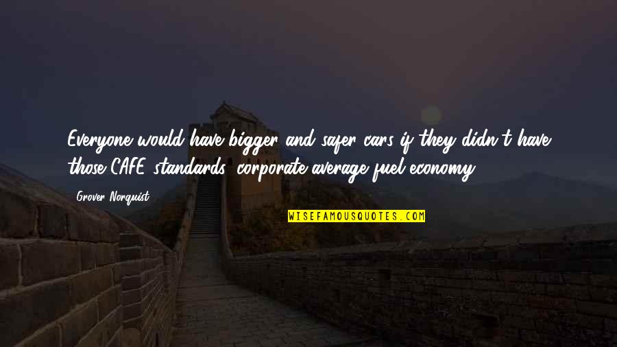 Defoliation Video Quotes By Grover Norquist: Everyone would have bigger and safer cars if Defoliation Video Quotes By Grover Norquist: Everyone would have bigger and safer cars if