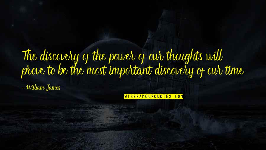 Defonzo Mob Quotes By William James: The discovery of the power of our thoughts