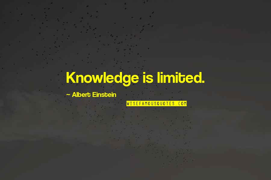 Defoore David Quotes By Albert Einstein: Knowledge is limited.