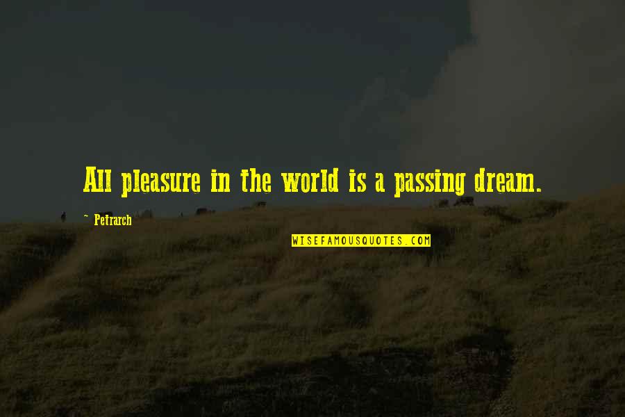 Defoore David Quotes By Petrarch: All pleasure in the world is a passing