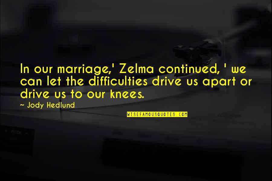 Deformidades Extremas Quotes By Jody Hedlund: In our marriage,' Zelma continued, ' we can Deformidades Extremas Quotes By Jody Hedlund: In our marriage,' Zelma continued, ' we can