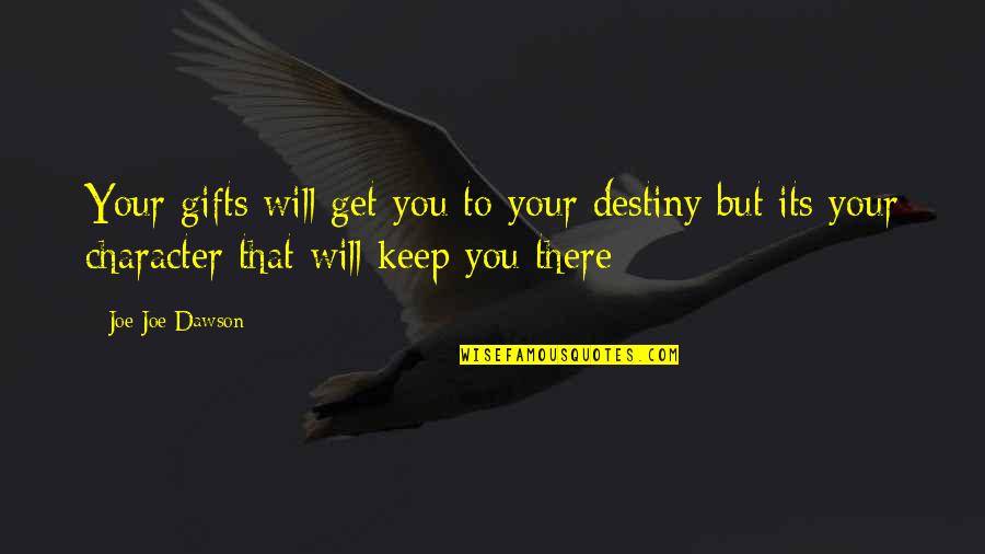Defosse Winery Quotes By Joe Joe Dawson: Your gifts will get you to your destiny