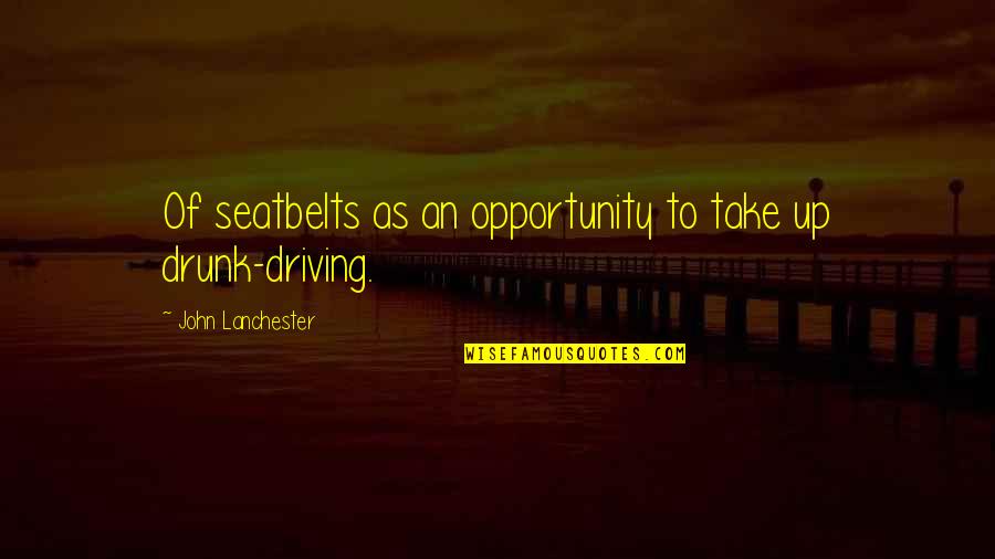 Defracted Quotes By John Lanchester: Of seatbelts as an opportunity to take up