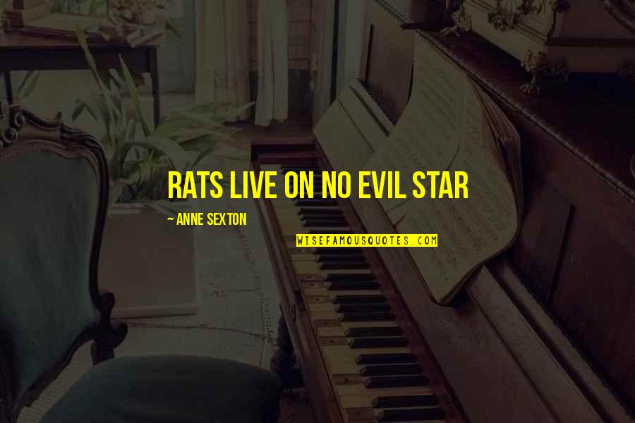 Defrancesco Obituary Quotes By Anne Sexton: Rats live on no evil star