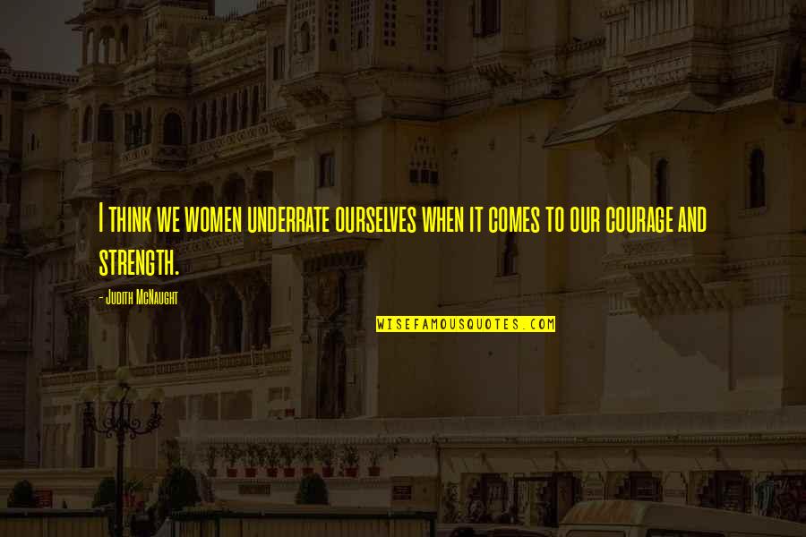Defrank Appliances Quotes By Judith McNaught: I think we women underrate ourselves when it