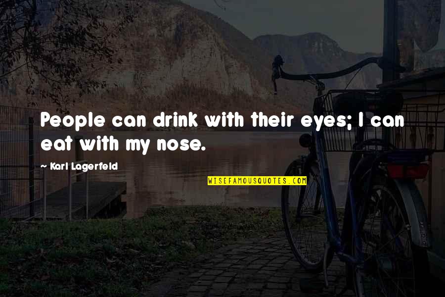 Defrank Appliances Quotes By Karl Lagerfeld: People can drink with their eyes; I can