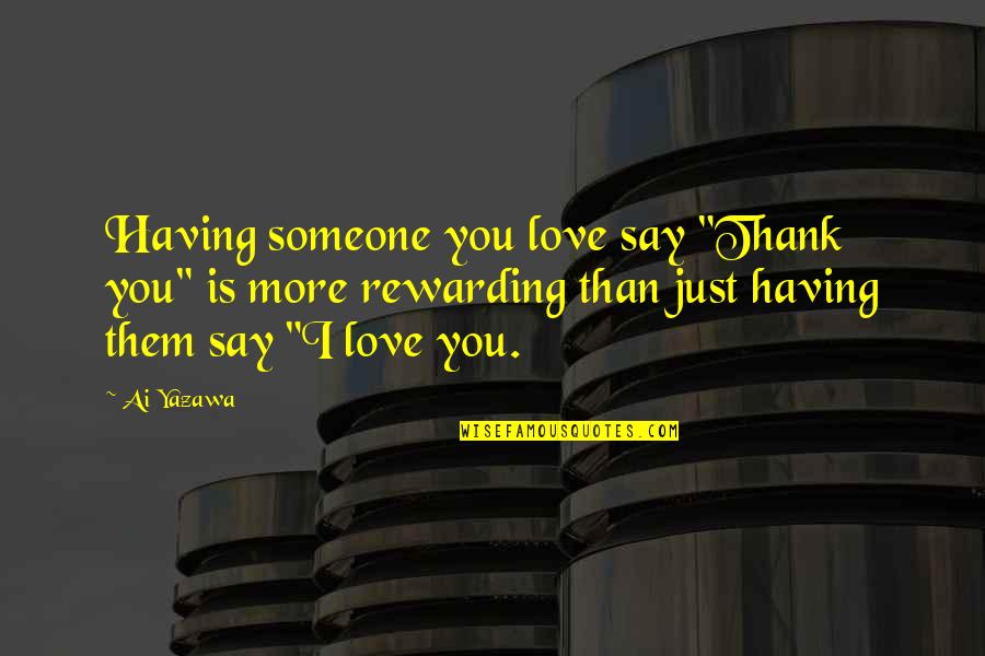 Defrank Mccluskey Quotes By Ai Yazawa: Having someone you love say "Thank you" is