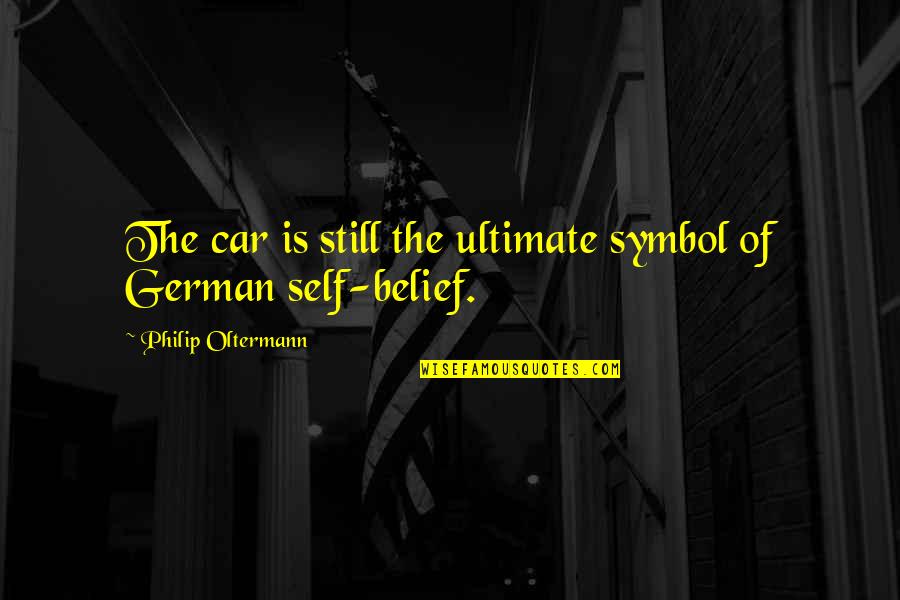 Defraudar Significado Quotes By Philip Oltermann: The car is still the ultimate symbol of Defraudar Significado Quotes By Philip Oltermann: The car is still the ultimate symbol of