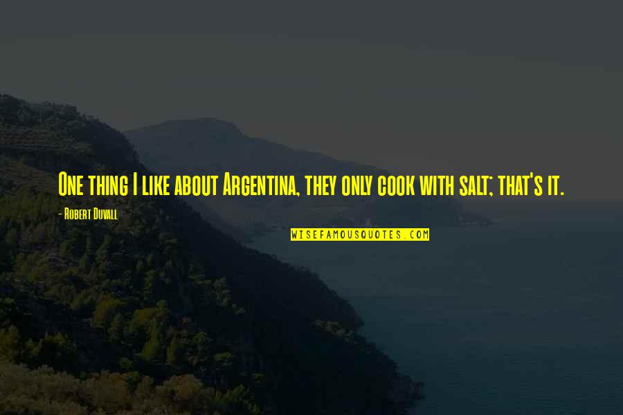 Defraudar Significado Quotes By Robert Duvall: One thing I like about Argentina, they only