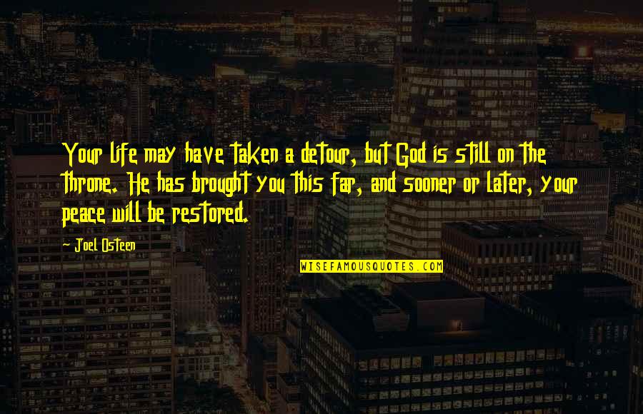 Defrauded For Profit Quotes By Joel Osteen: Your life may have taken a detour, but Defrauded For Profit Quotes By Joel Osteen: Your life may have taken a detour, but