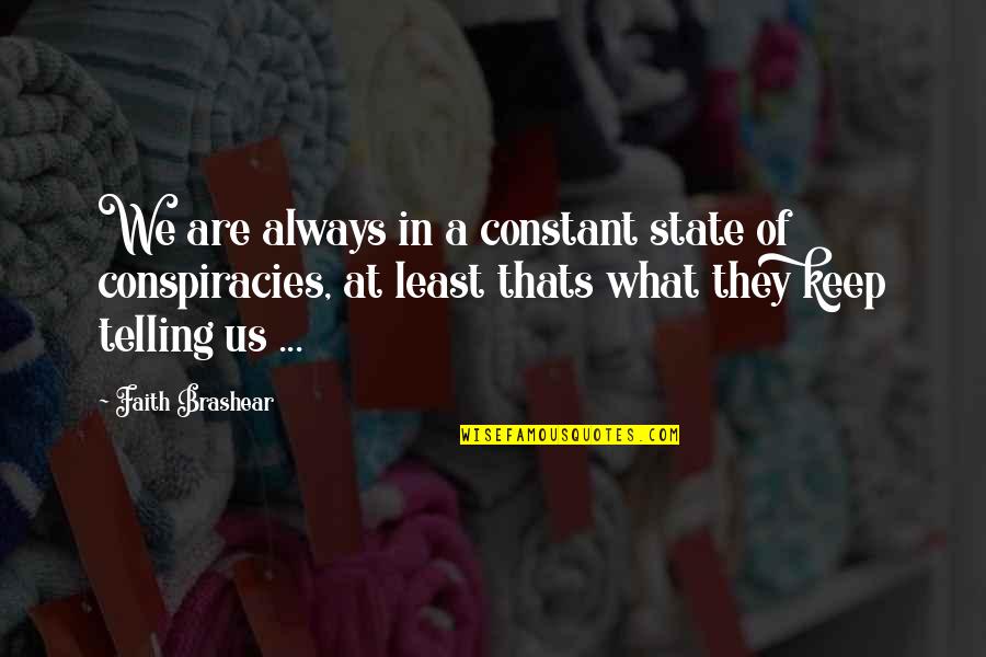 Defrauded Nations Quotes By Faith Brashear: We are always in a constant state of Defrauded Nations Quotes By Faith Brashear: We are always in a constant state of