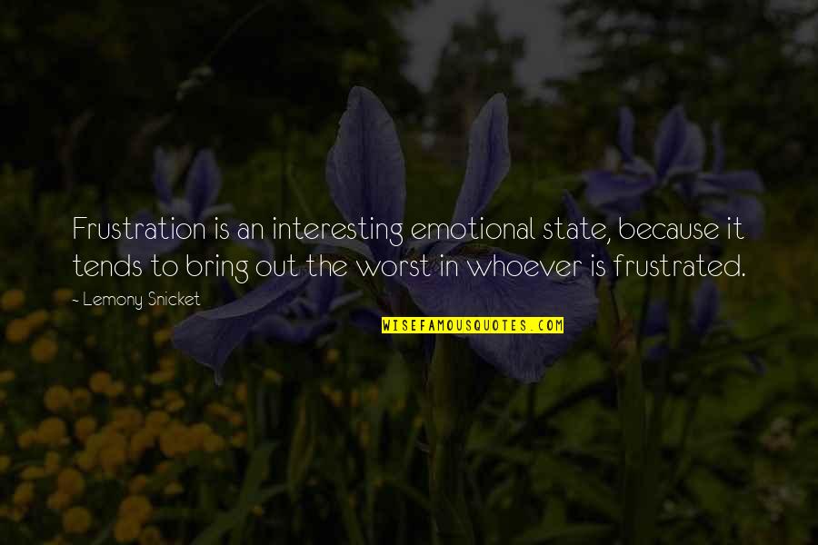 Defrauding The Government Quotes By Lemony Snicket: Frustration is an interesting emotional state, because it Defrauding The Government Quotes By Lemony Snicket: Frustration is an interesting emotional state, because it