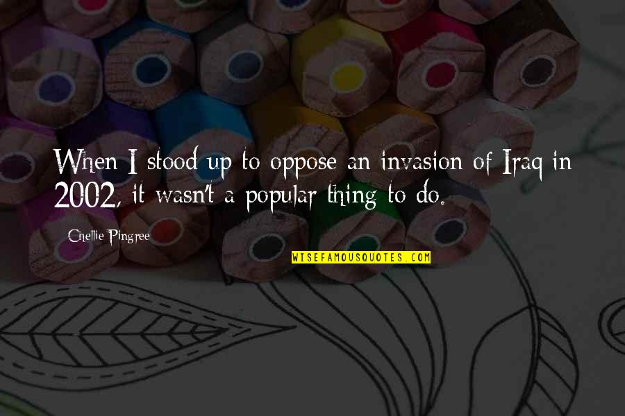 Defrennes Quotes By Chellie Pingree: When I stood up to oppose an invasion