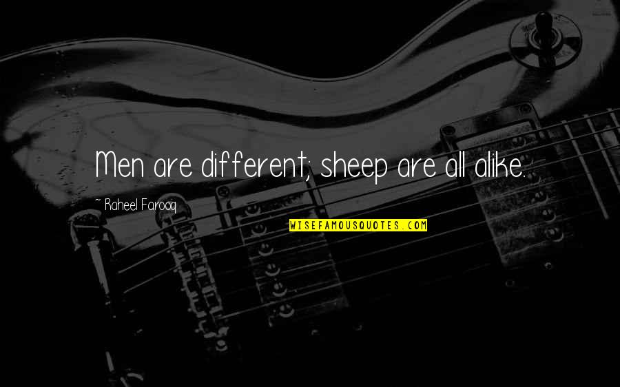 Defrennes Quotes By Raheel Farooq: Men are different; sheep are all alike.