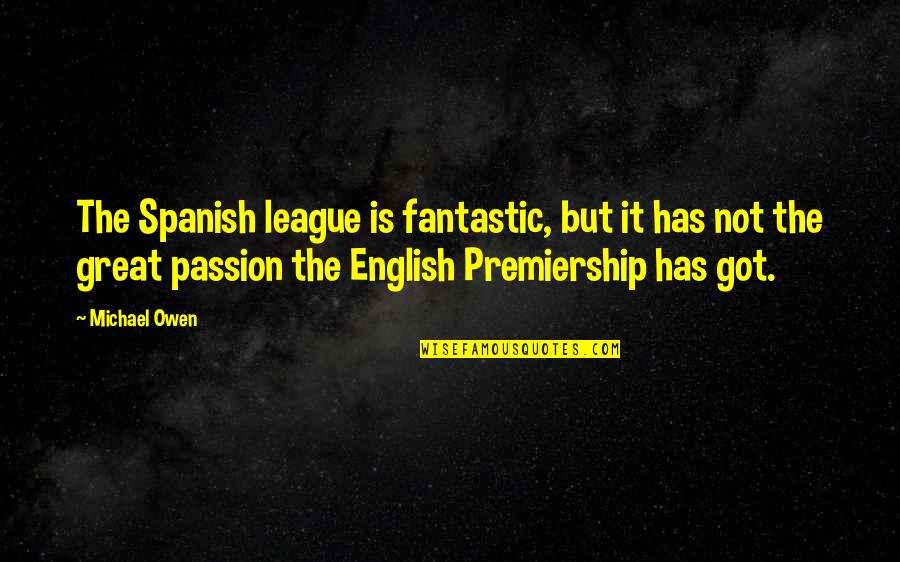 Defriended On Facebook Quotes By Michael Owen: The Spanish league is fantastic, but it has