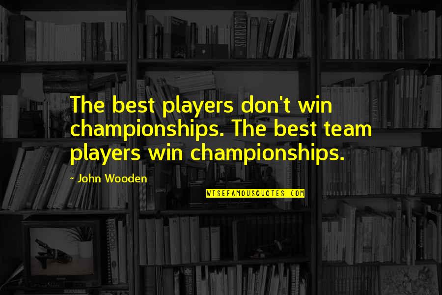 Defronte Dicionario Quotes By John Wooden: The best players don't win championships. The best