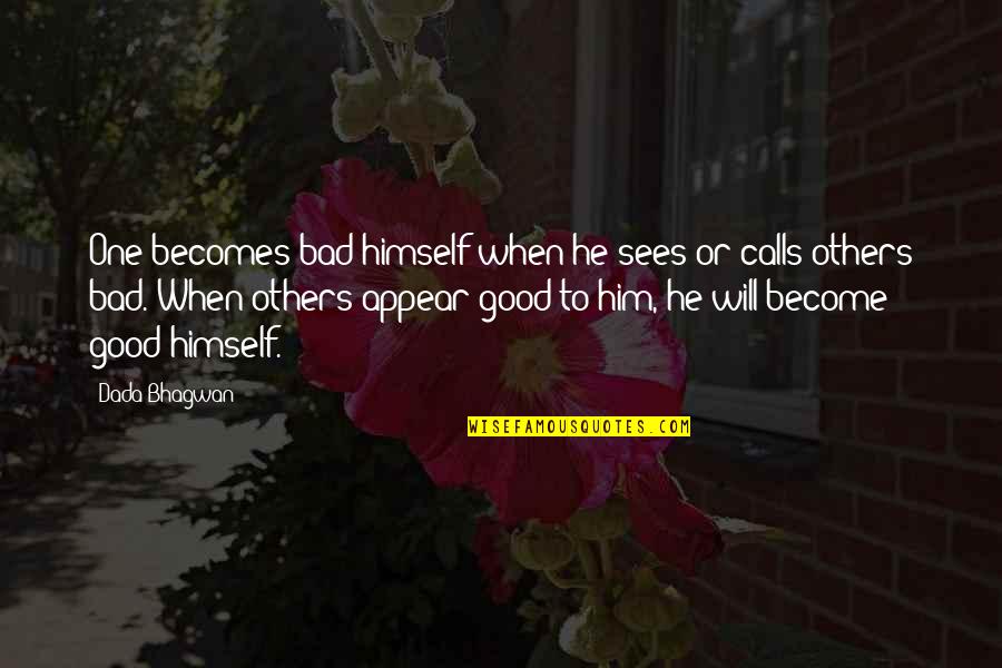 Defrosted Quotes By Dada Bhagwan: One becomes bad himself when he sees or