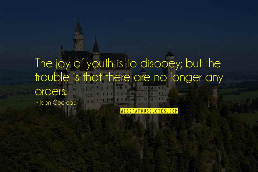 Defrosted Quotes By Jean Cocteau: The joy of youth is to disobey; but