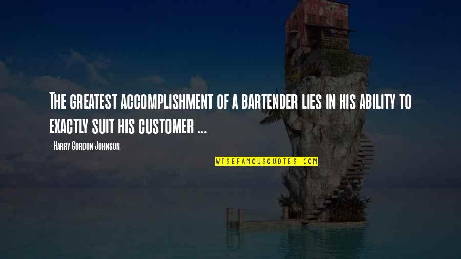 Defroster Duct Quotes By Harry Gordon Johnson: The greatest accomplishment of a bartender lies in
