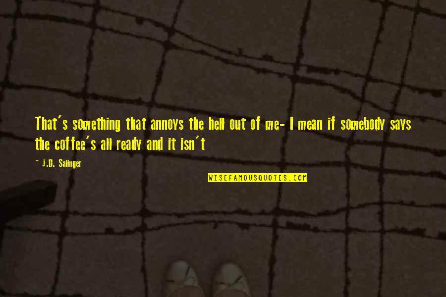 Defroster Duct Quotes By J.D. Salinger: That's something that annoys the hell out of