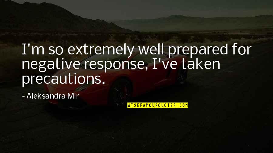 Defroster Tray Quotes By Aleksandra Mir: I'm so extremely well prepared for negative response,